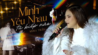 MÌNH YÊU NHAU TỪ KIẾP NÀO  MYRA TRẦN live at Lululola [upl. by Malchy]