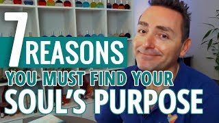 7 Reasons You Need To Find Your Souls Purpose Your Meaning of Life [upl. by Nylessej]