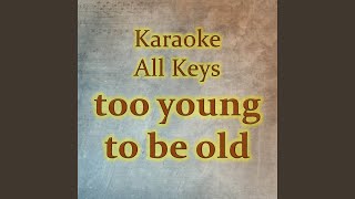 too young to be old Karaoke Version [upl. by Antonio]