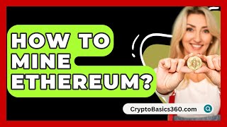 How to Mine Ethereum  CryptoBasics360com ⭐ [upl. by Witherspoon]