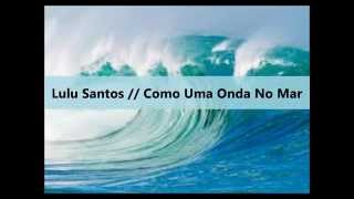 Lulu Santos  Como uma onda no mar  Letra e música [upl. by Hackett340]