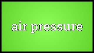 Air pressure Meaning [upl. by Issor104]