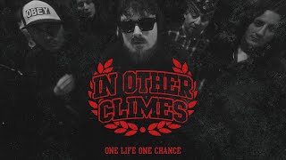 IN OTHER CLIMES  One Life One Chance Official Video [upl. by Wesla990]