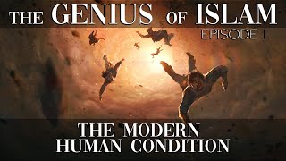 The Genius of Islam  Ep 1  The Modern Human Condition [upl. by Emanuela]