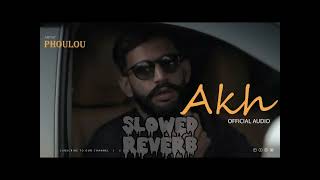 AKH BY PHOULOU  SLOWED REVERB  PUNJABI SONG [upl. by Evangelina]