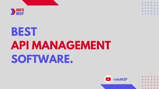 Know The 10 Best API Management SoftwareinfoMSP [upl. by Nunci]