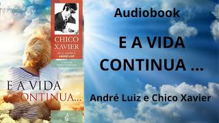 Audiobook Espírita  E A VIDA CONTINUA [upl. by Ng]