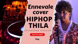 ennevaley cover Rap by Thilakshan Sivaguru  Hip Hop Thila loverapsong ennevaleycover [upl. by Mccall]