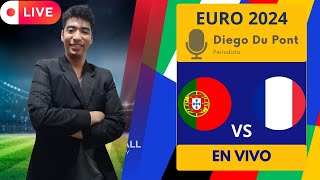 ⚽ FRANCIA VS PORTUGAL  EURO 2024  PARTIDO EN VIVO Y DIRECTO 🎙️DIEGO DU PONT [upl. by Barbur674]