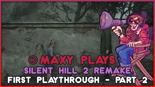 Maxy Plays Silent Hill 2 Remake Part 2  Rant [upl. by Jueta370]