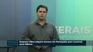 Empresa Vibra adquire terreno em Paraopeba para construir nova fábrica [upl. by Ariaj]