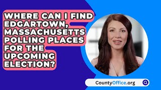 Where Can I Find Edgartown Massachusetts Polling Places For The Upcoming Election [upl. by Daffy]