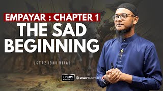 USTAZ IBNU RIJAL  EMPAYAR  Chapter 1  THE SAD BEGINNING [upl. by Nnahgiel]