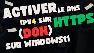 Activer le DNS IPV4 over HTTPS DoH  Windows11 [upl. by Aekan866]