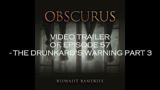 VIDEO TRAILER OF OBSCURUS EPISODE 57  THE DRUNKARDS WARNING PART 3 [upl. by Sumaes]