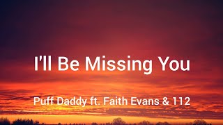 Puff Daddy ft Faith Evans amp 112  Ill Be Missing You Lyrics [upl. by Alderman169]