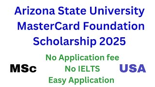 Arizona State University MasterCard Foundation Scholarship 2025 for Africans MSc Easy Application [upl. by Lyrradal542]