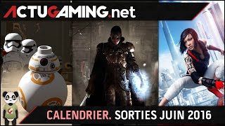 Calendrier  Les sorties jeux vidéo Juin 2016 [upl. by Nhabois]