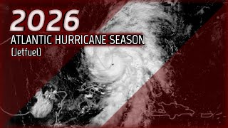 2026 Hypothetical Atlantic Hurricane Season JetFuel [upl. by Otanod]