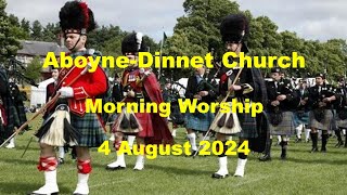 AboyneDinnet Church  Morning Worship  4 August 2024 [upl. by Wilek]