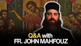 Ask An Orthodox Priest 14 Fr John Mahfouz [upl. by Auohp]