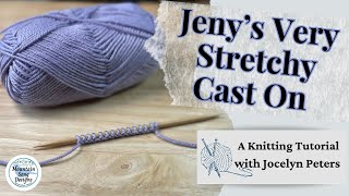 Jeny’s Very Stretchy Cast On  Knitting Tutorial with Jocelyn Peters [upl. by Ahsiym]