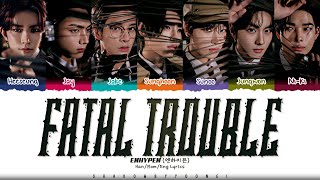 ENHYPEN Fatal Trouble Lyrics 엔하이픈 Fatal Trouble 가사 Color Coded HanRomEng  ShadowByYoongi [upl. by Ketty462]