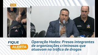 Operação Hades Presos integrantes de organizações criminosas que atuavam no tráfico de drogas [upl. by Ahsimaj]