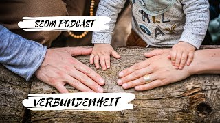 SEOM  Podcast 60 Verbundenheit [upl. by Kinnon]