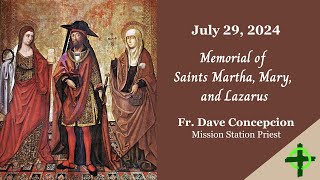 July 29 2024 Memorial of Saints Martha Mary and Lazarus with Fr Dave Concepcion [upl. by Jentoft]