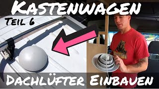 KASTENWAGEN AUSBAU  Teil 6  DACHLÜFTER einbauen  DIY Campervan  Comet Pilzlüfter für Dusche [upl. by Ailb]