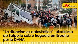 “La situación es catastrófica” alcaldesa de Paiporta sobre tragedia en España por la DANA [upl. by Yttel993]