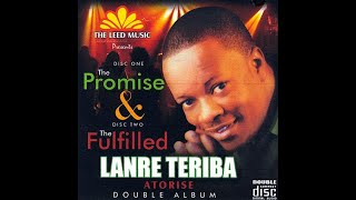 Lanre Teriba Atorise The Fulfilled [upl. by Sherborn]