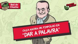 Doutor Pimpolho  Dar a Palavra [upl. by Agostino]