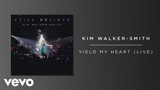 Kim WalkerSmith  Yield My Heart LiveAudio [upl. by Eisen]