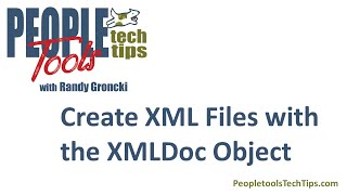 Create XML Files with the PeopleCode XMLDoc Object [upl. by Finlay871]