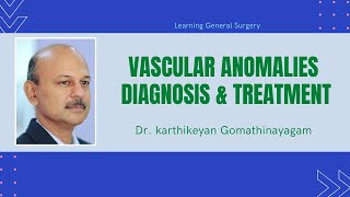 Vascular anomalies diagnosis amp treatment  Dr karthikeyan Gomathinayagam MS MCh [upl. by Mosa]