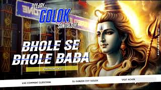 BHOLE SE BHOLE BABADJ SARZEN HARIDWAR SPECIAL PERSONAL SONG MIX BY DJ GOLOK X DJ RJ [upl. by Kegan604]