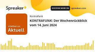 KONTRAFUNK Der Wochenrückblick vom 14 Juni 2024 [upl. by Becky]