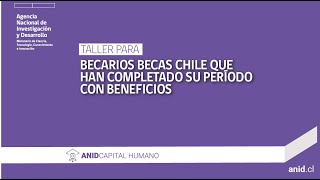 Taller para Becarios Becas Chile que han completado su período con beneficios [upl. by Alverson]