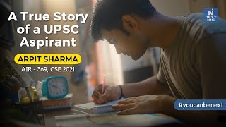 A True Story of a UPSC CSE Aspirant  Arpit Sharma  AIR 369  CSE 2021 youcanbenext nextias [upl. by Irrot]