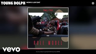 Young Dolph  How U Luv Dat Audio [upl. by Savage852]