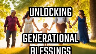 Generational Blessings [upl. by Idnam160]