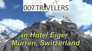 James Bond 007 Travel video Hotel Eiger Mürren SWITZERLAND  007 Travelers [upl. by Tuorah]