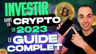 COMMENT INVESTIR DANS LA CRYPTO MONNAIE EN 2023  Le Guide 100 Débutant [upl. by Stier]