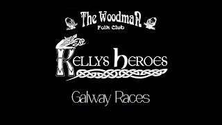 Kellys Heroes  Galway Races Live At The Woodman Folk Club [upl. by Oile892]