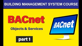 BACnet What is BACnet Protocol BACnet Objects Services Explained  BMS Training 2021 [upl. by Ailehs]