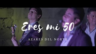 Eres mi 50  Azares del Norte video oficial [upl. by Alford]