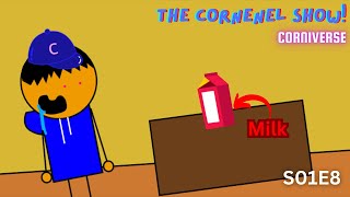 The Cornenel Show Corniverse S01E8 MILK [upl. by Aicatsal]