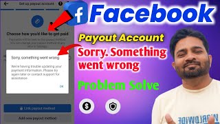 Facebook Payout  Sorry something went wrong  How to create fb payout account  fb payout problem [upl. by Hibbs150]